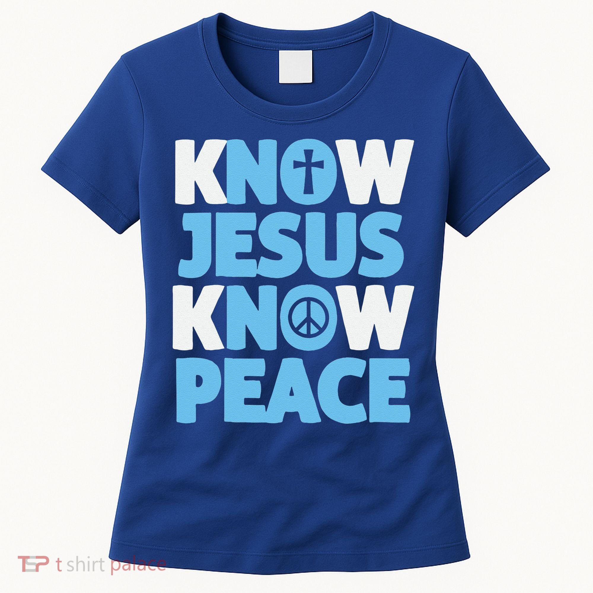 Know Jesus Know Peace No Jesus No Peace Christian Women's T-Shirt
