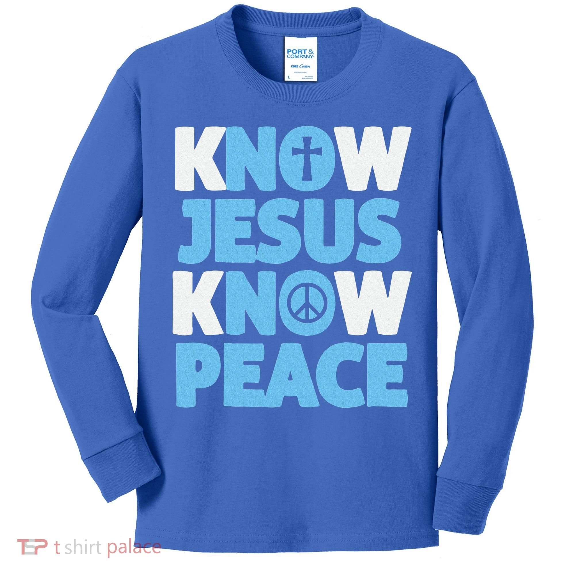 Know Jesus Know Peace No Jesus No Peace Christian Kids Long Sleeve Shirt