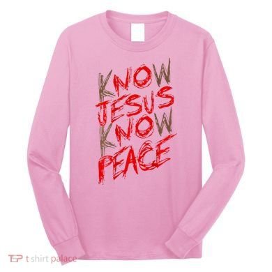 Know Jesus Know Peace Long Sleeve Shirt
