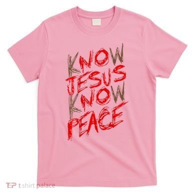 Know Jesus Know Peace T-Shirt