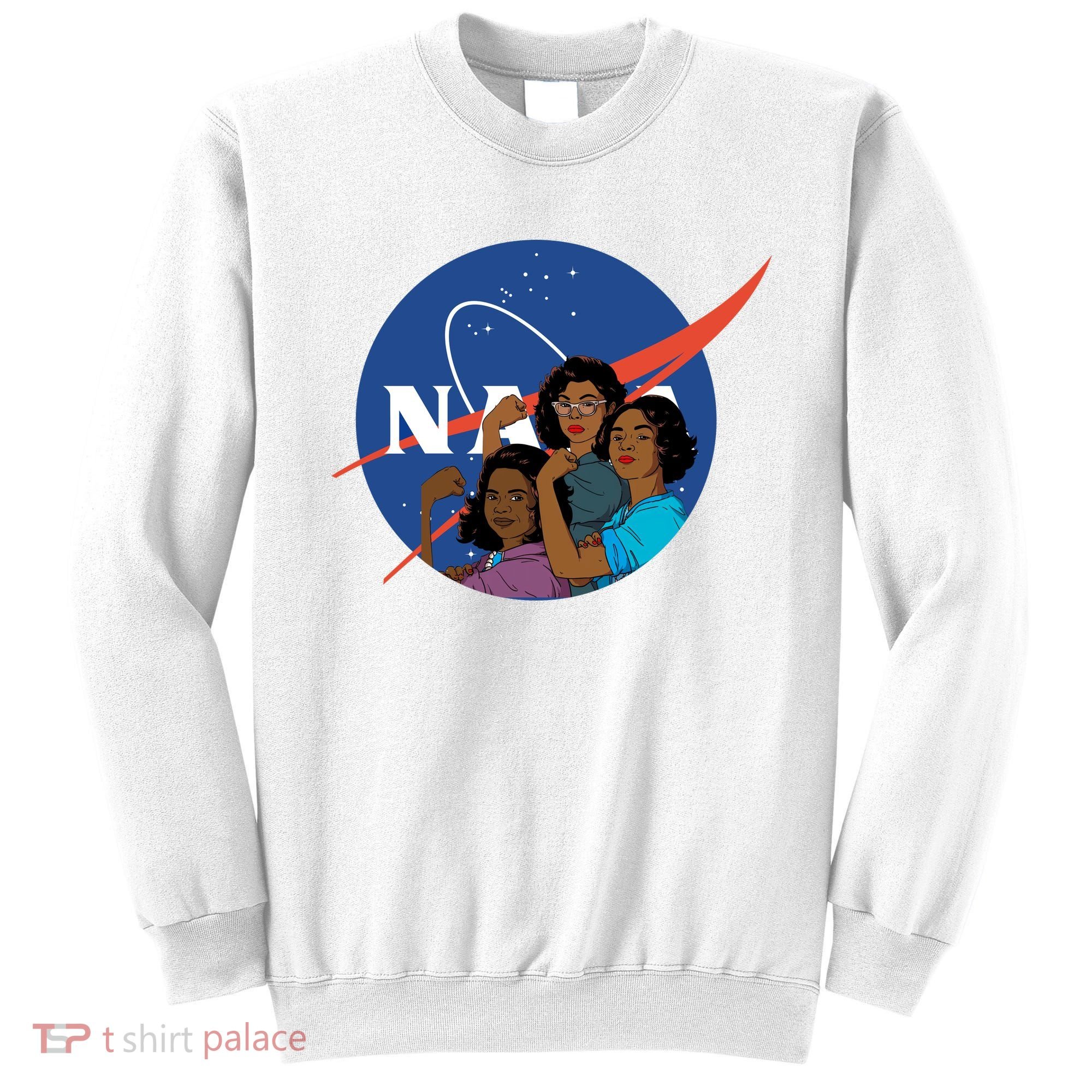 Katherine Johnson Mary Jackson Dorothy Vaugha Black History Month Proud Sweatshirt