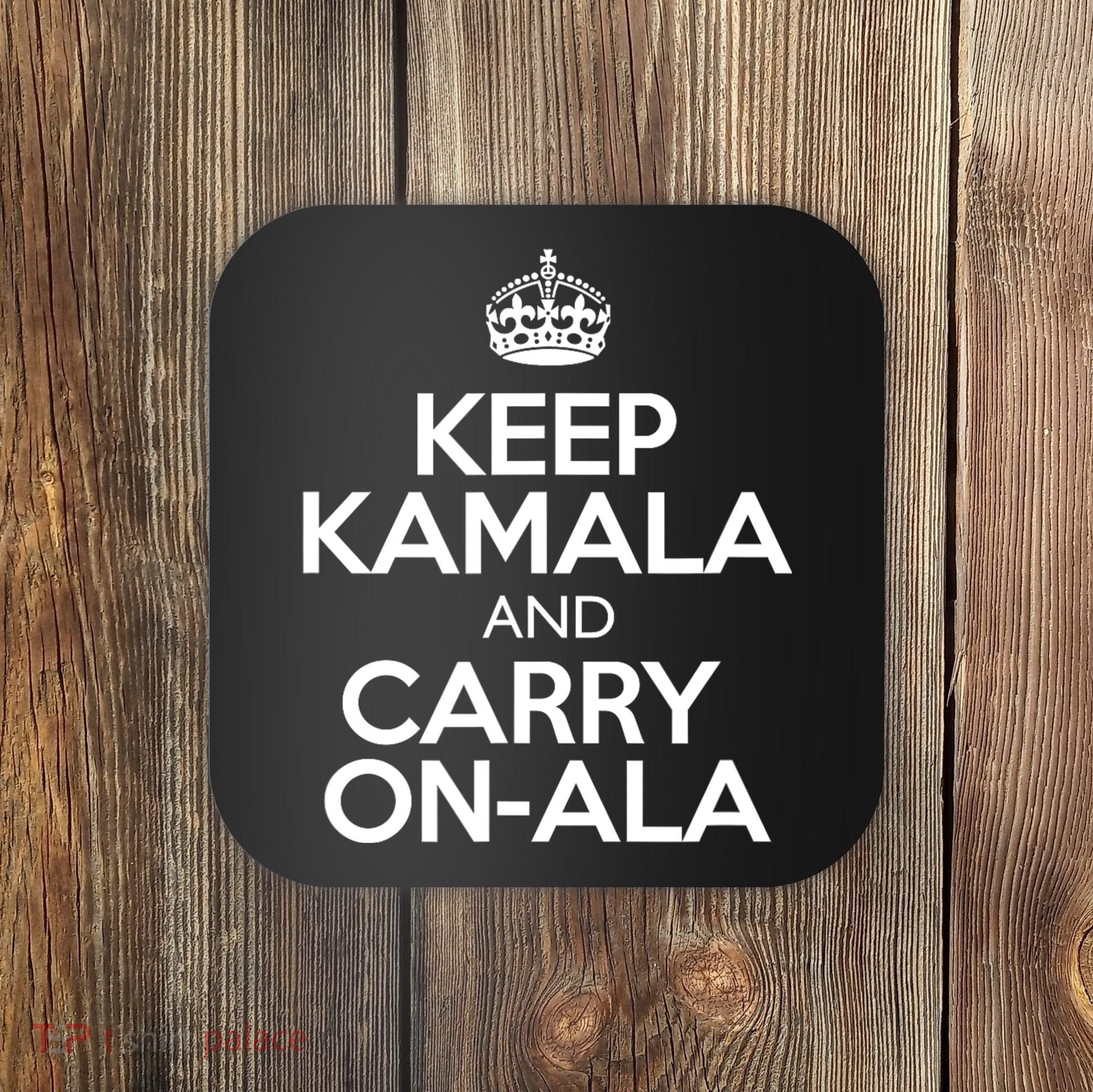 Keep Kamala And Carry Onala! Calm President Harris Meme Coaster