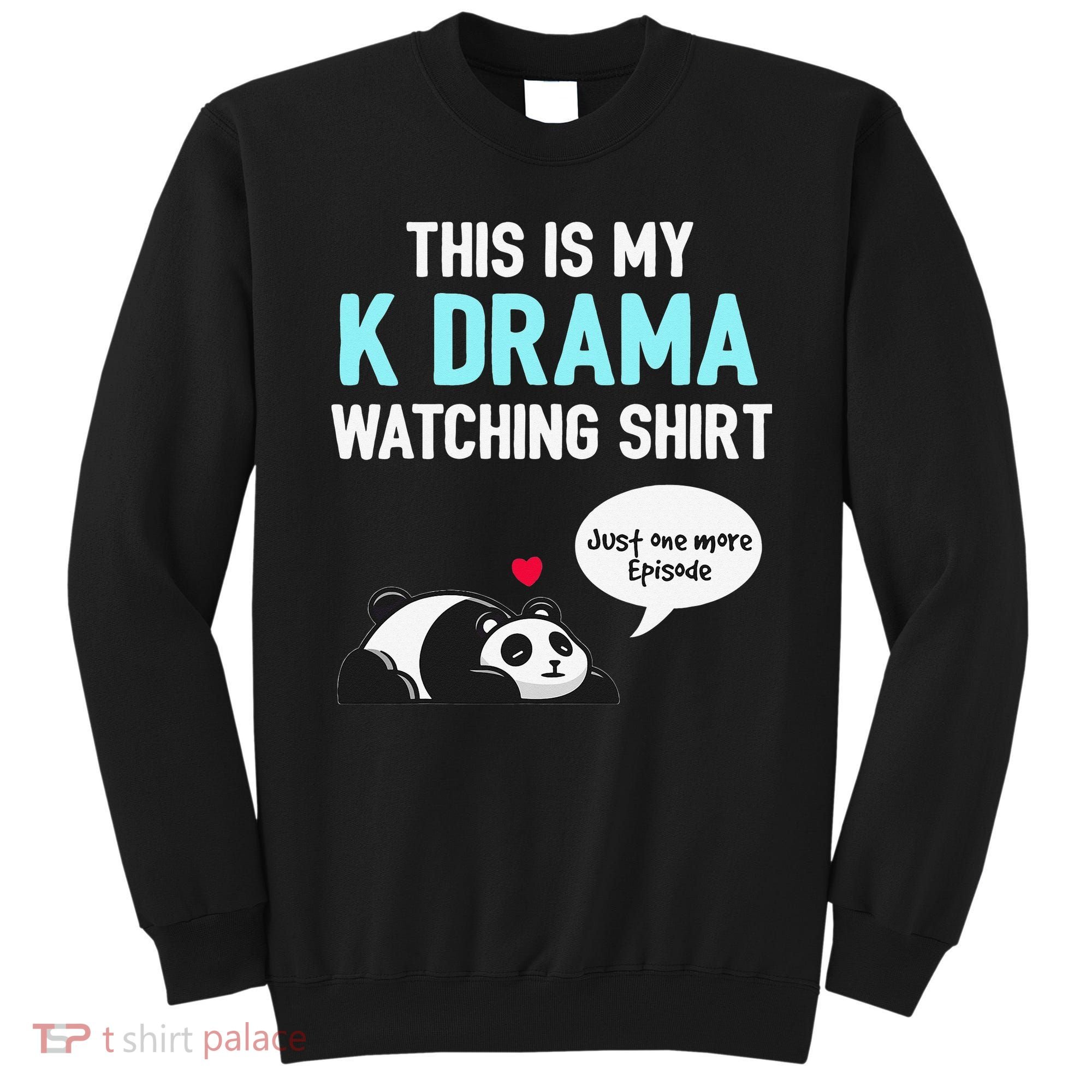 KDrama Korean Drama Lover This Is My K Drama Watching Sweatshirt
