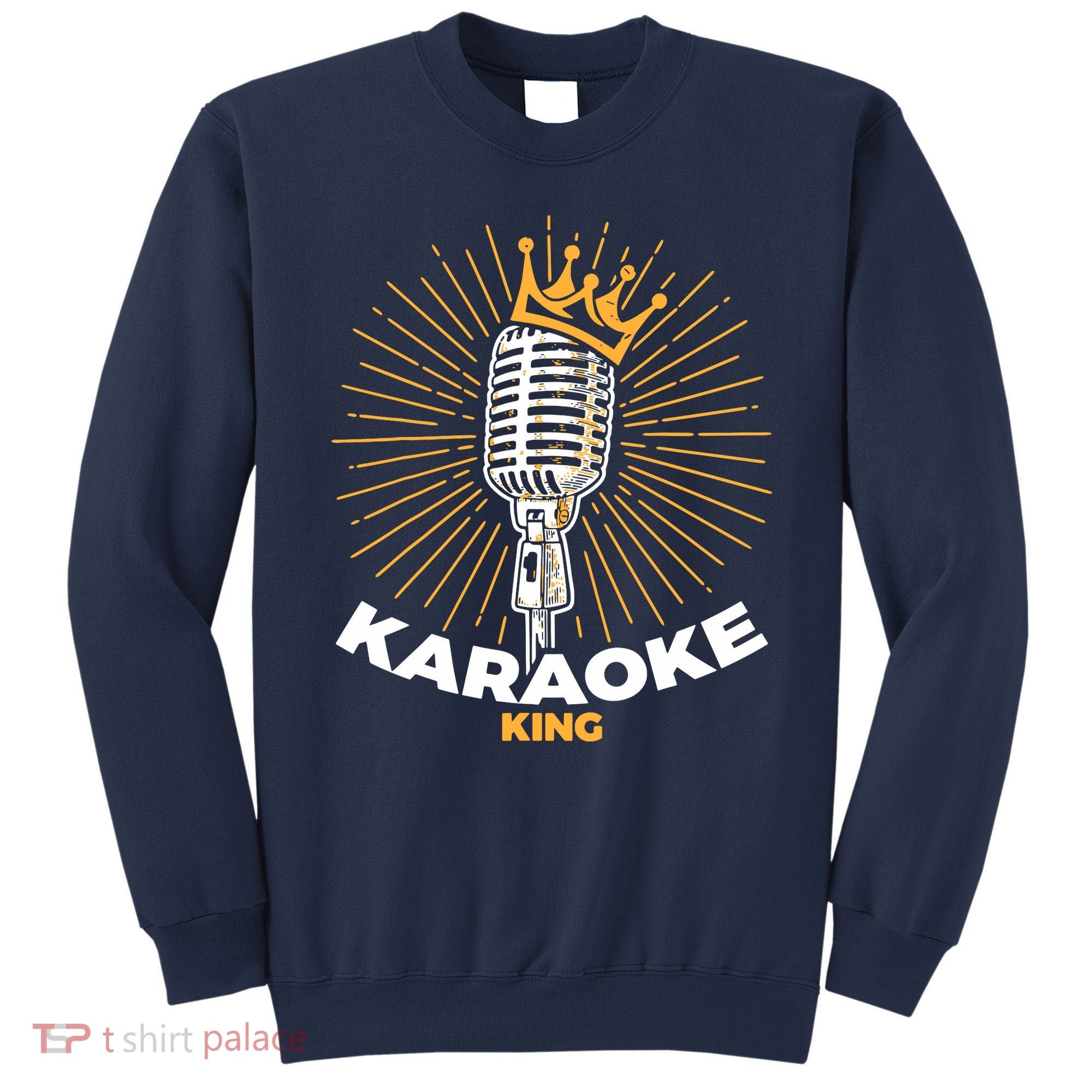 Karaoke King For Singers And Music Makers Karaoke Sweatshirt