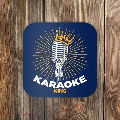 Karaoke King For Singers And Music Makers Karaoke Coaster