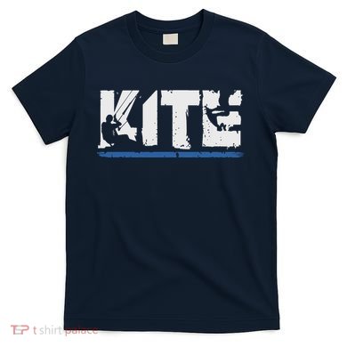 KITE Kiteboarding Kiting Kitesurfing Kitesurf Gift T-Shirt