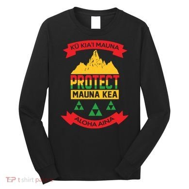 Ku Kia'i Mauna Protect Mauna Kea Aloha Aina Long Sleeve Shirt