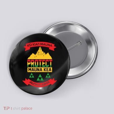 Ku Kia'i Mauna Protect Mauna Kea Aloha Aina Button