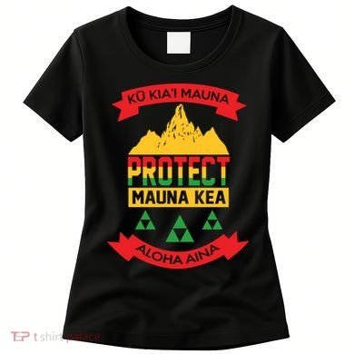 Ku Kia'i Mauna Protect Mauna Kea Aloha Aina Women's T-Shirt