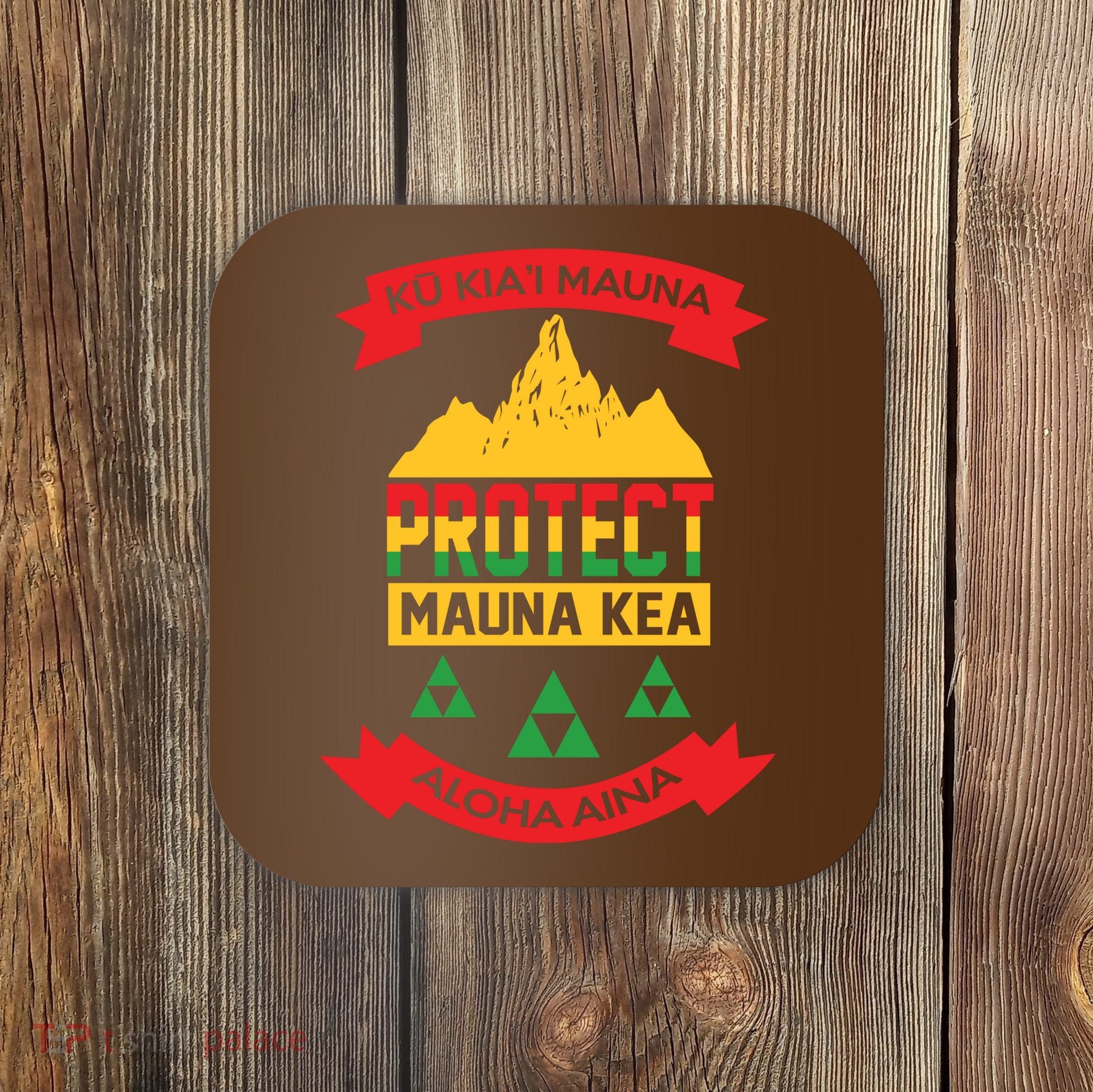 Ku Kia'i Mauna Protect Mauna Kea Aloha Aina Coaster