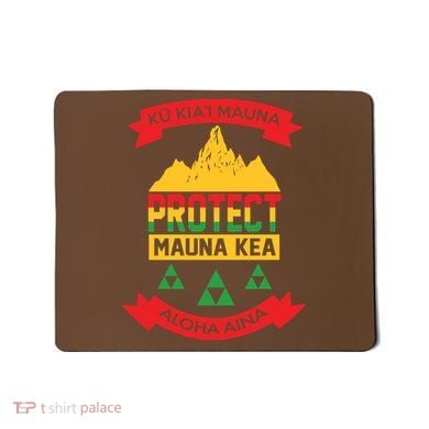 Ku Kia'i Mauna Protect Mauna Kea Aloha Aina Mousepad