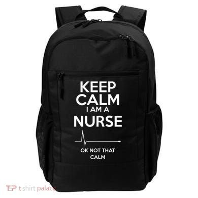 Keep Calm IM A Nurse Ok Not That Calm Backpack