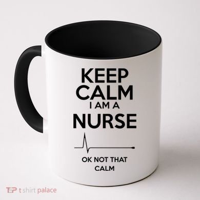 Keep Calm IM A Nurse Ok Not That Calm Coffee Mug