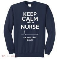 Keep Calm IM A Nurse Ok Not That Calm Sweatshirt thumb 0