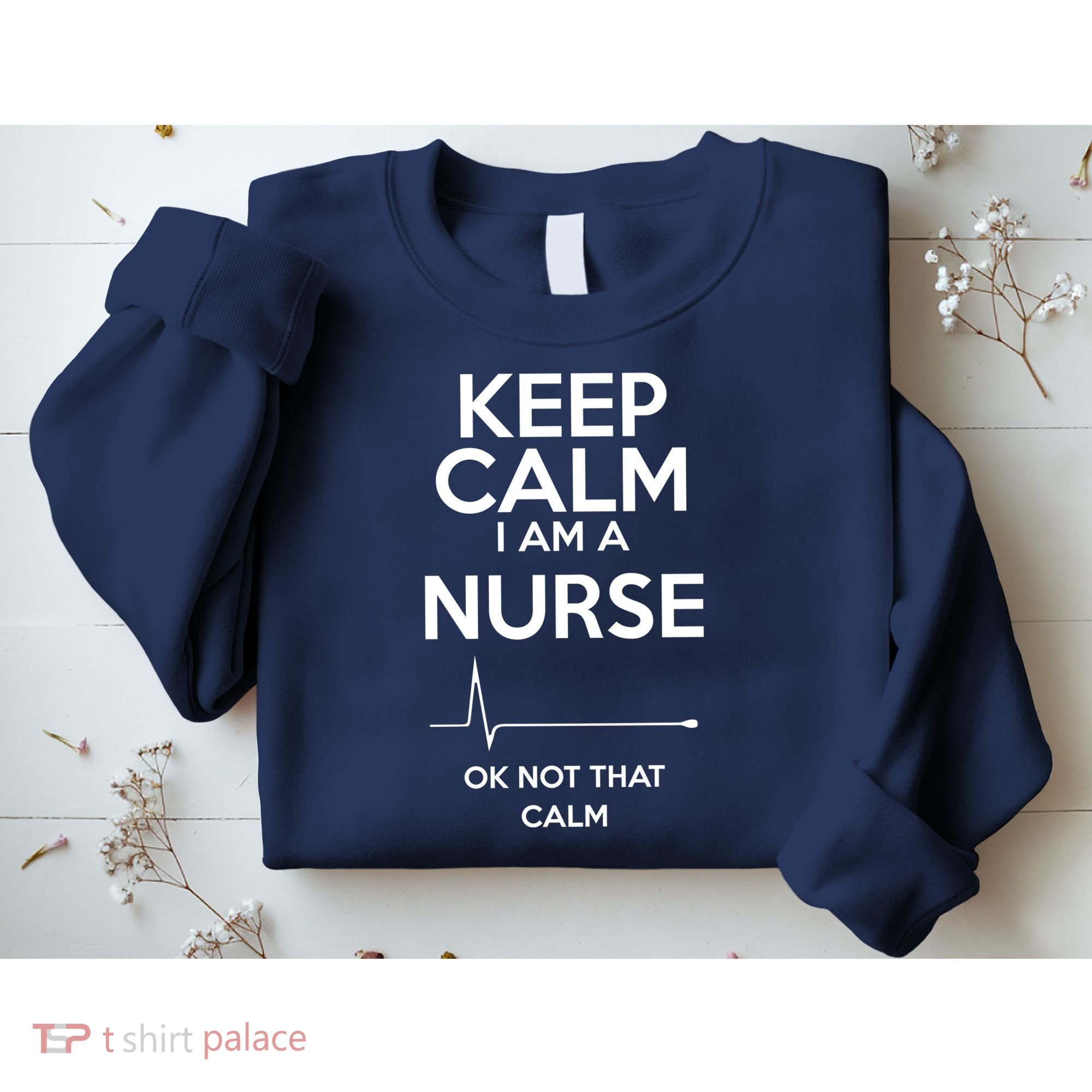 Keep Calm IM A Nurse Ok Not That Calm Sweatshirt