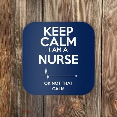 Keep Calm IM A Nurse Ok Not That Calm Coaster