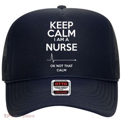 Keep Calm IM A Nurse Ok Not That Calm Hat