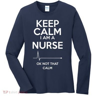 Keep Calm IM A Nurse Ok Not That Calm Women's Long Sleeve Shirt