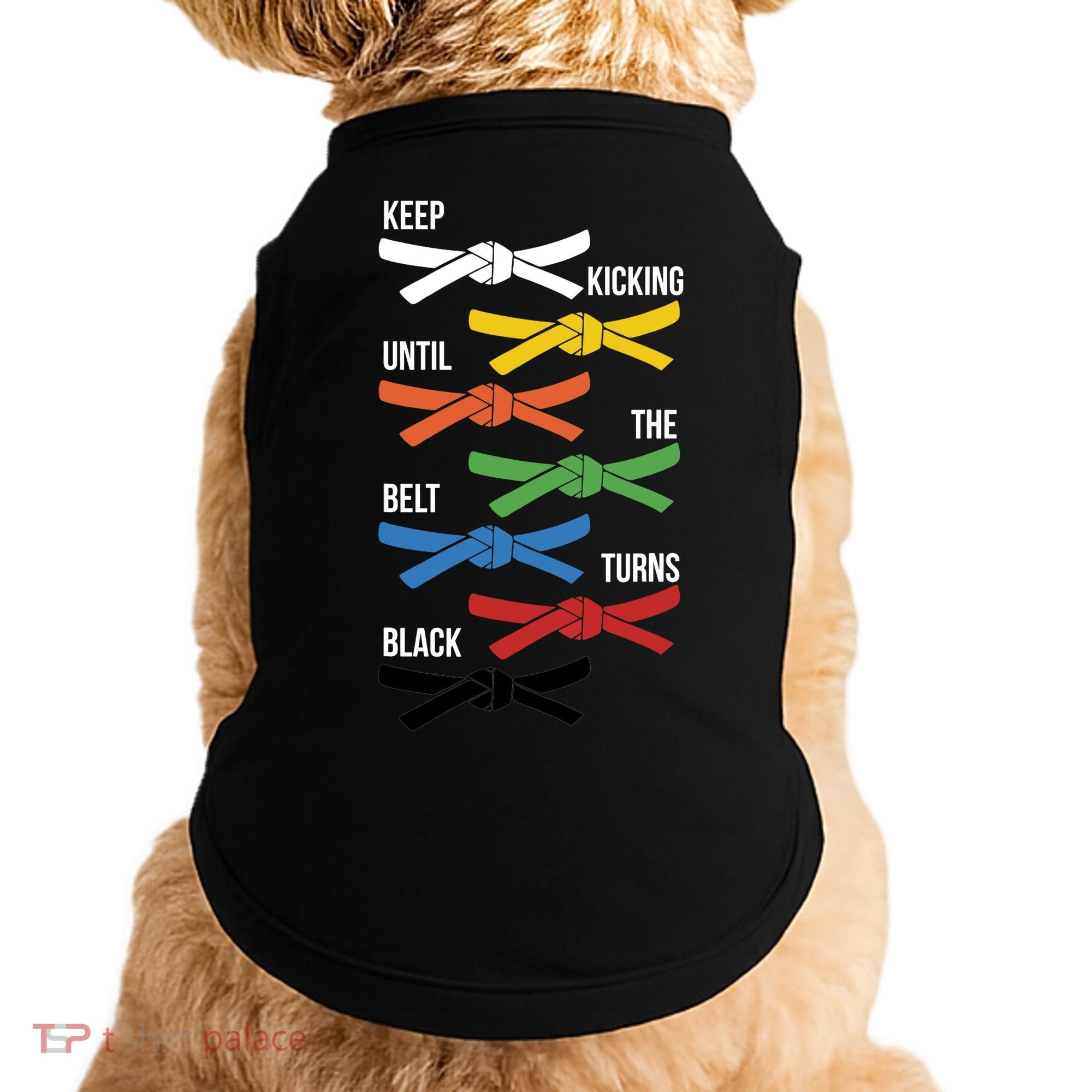 Keep Kicking Until The Beld Turns Black Taekwondo Doggie Tank