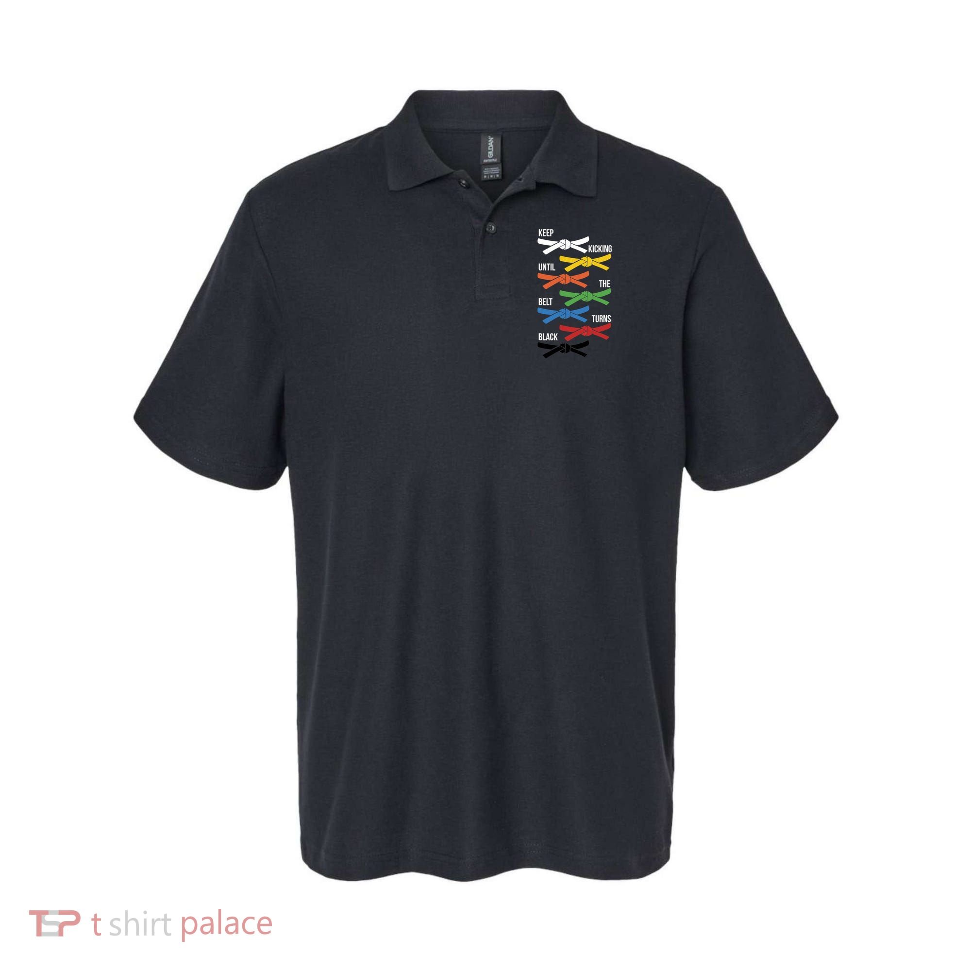 Keep Kicking Until The Beld Turns Black Taekwondo Polo