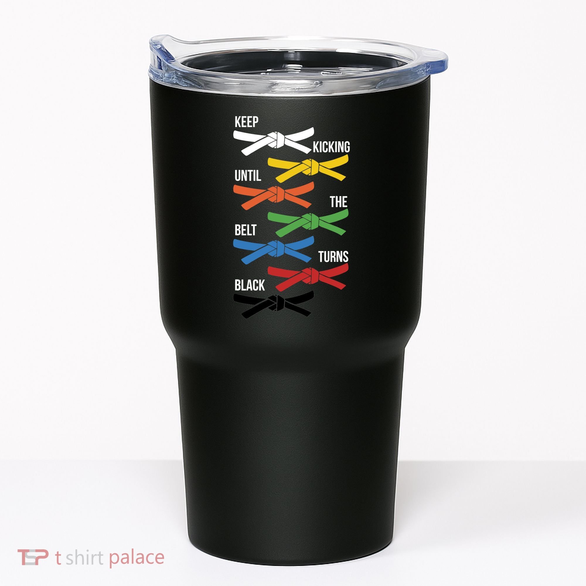 Keep Kicking Until The Beld Turns Black Taekwondo Tumbler