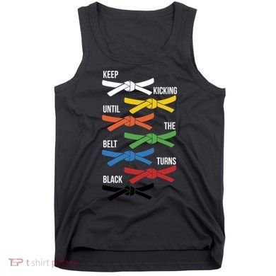 Keep Kicking Until The Beld Turns Black Taekwondo Tank Top