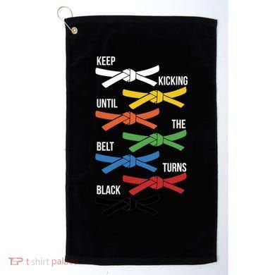 Keep Kicking Until The Beld Turns Black Taekwondo Golf Towel