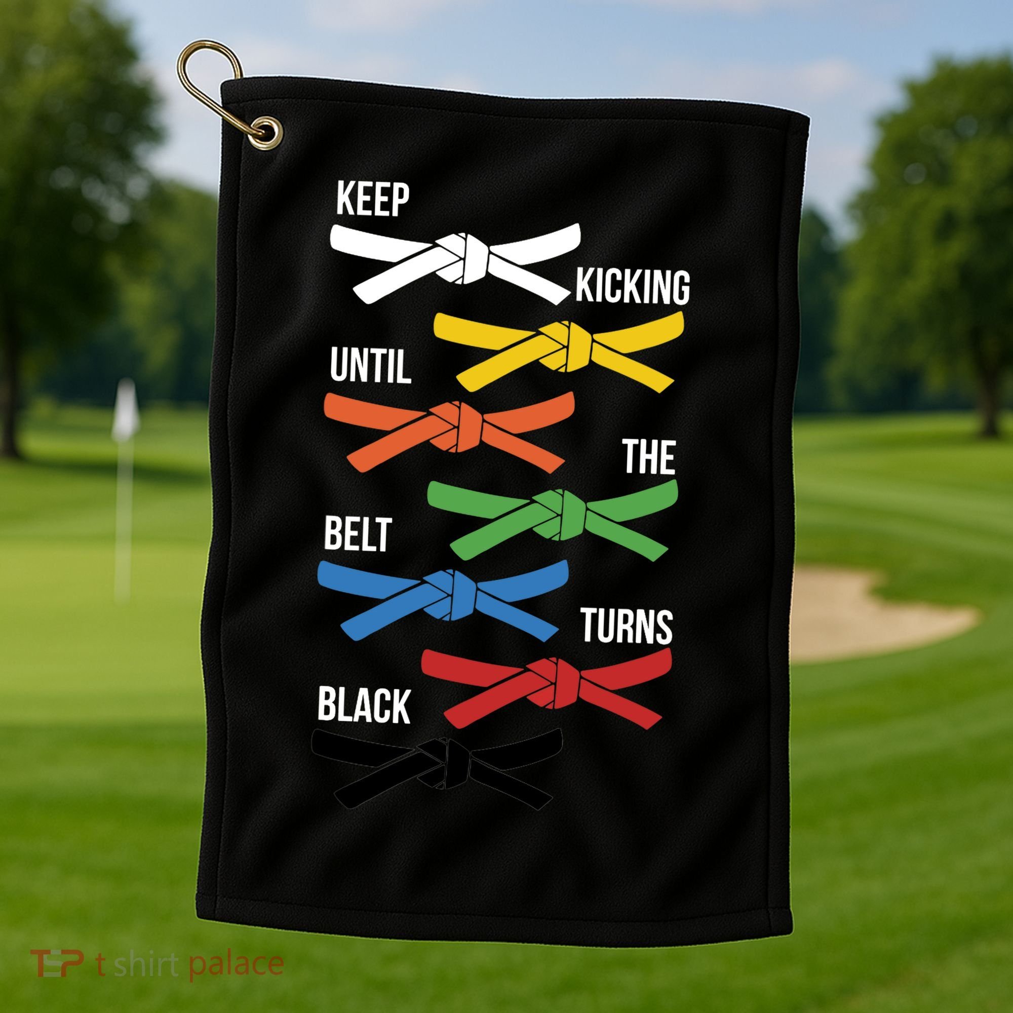 Keep Kicking Until The Beld Turns Black Taekwondo Golf Towel