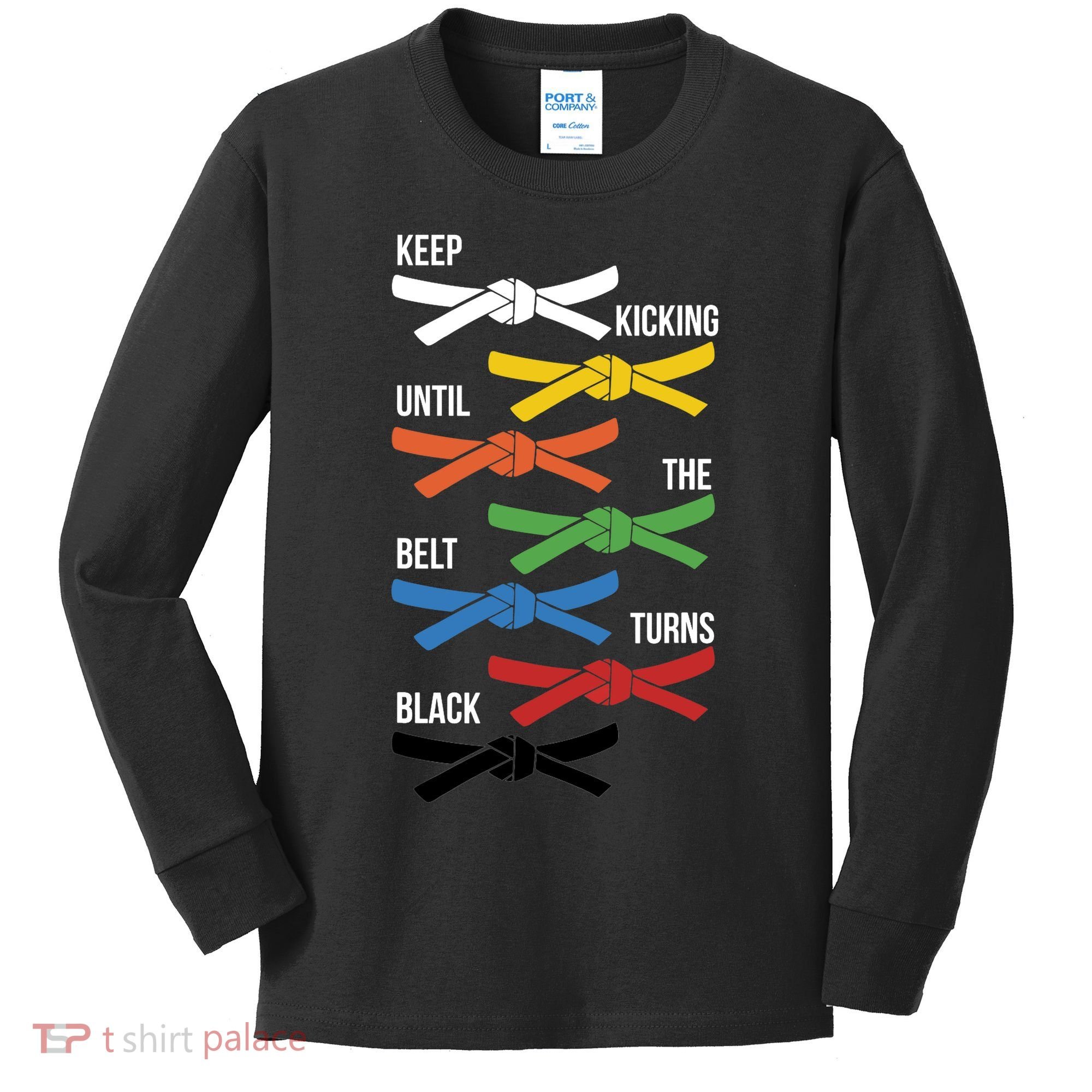 Keep Kicking Until The Beld Turns Black Taekwondo Kids Long Sleeve Shirt