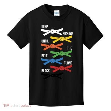 Keep Kicking Until The Beld Turns Black Taekwondo Kids T-Shirt
