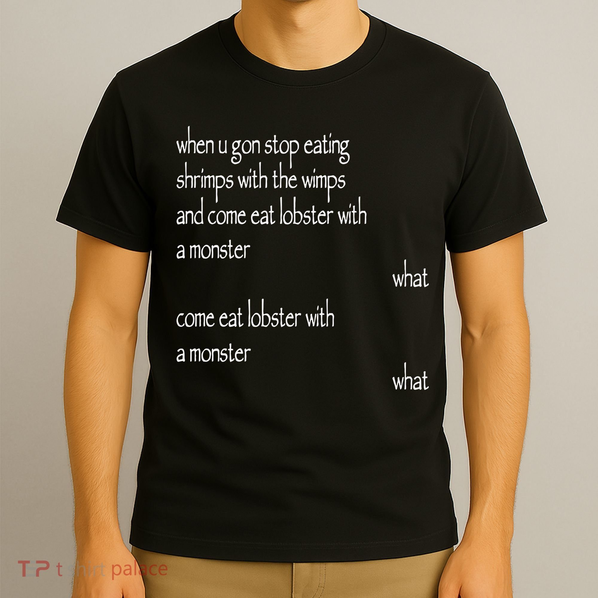 Karsten Kroening When U Gon Stop Eating Shrimps With The Wimps And Come Eat Lobs T-Shirt