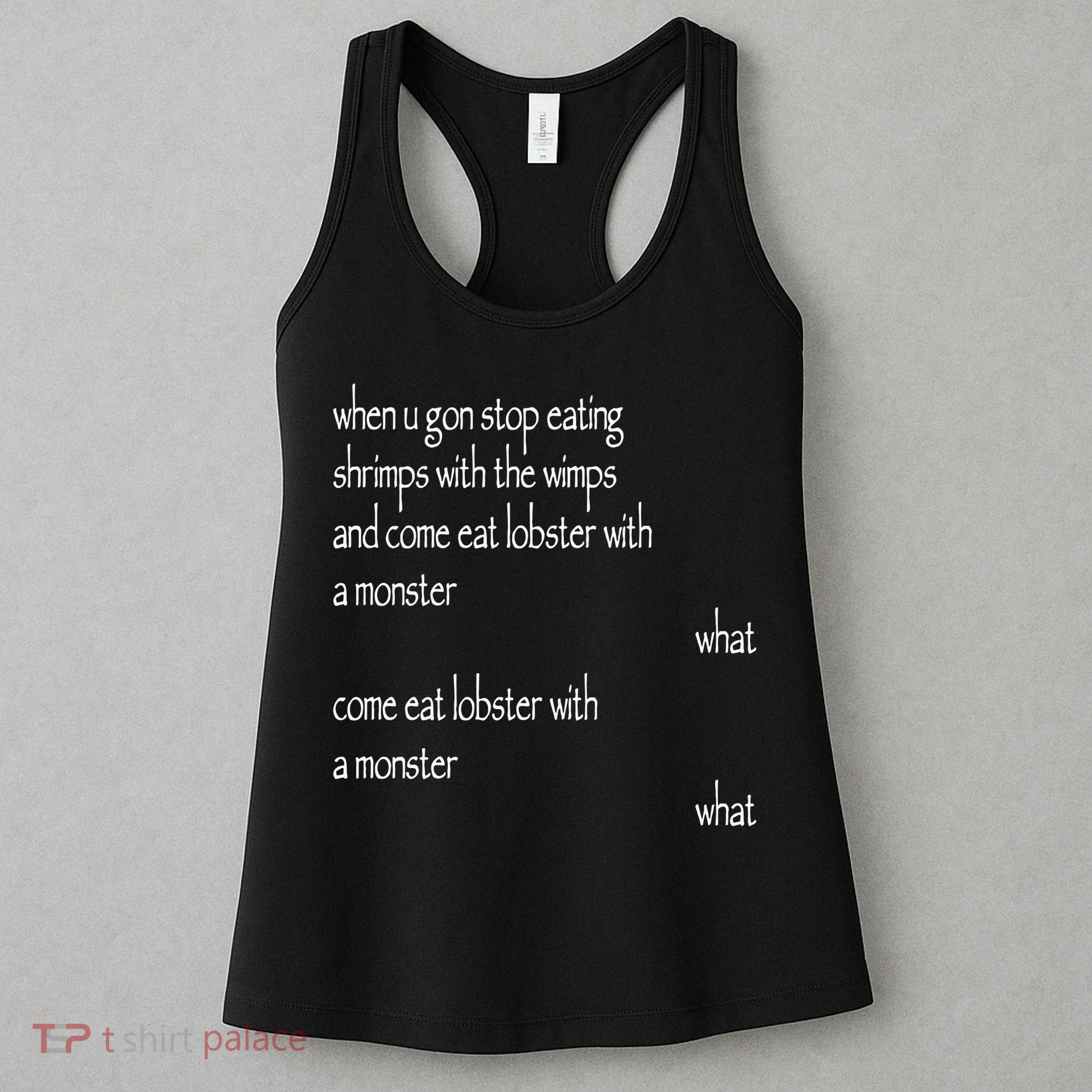 Karsten Kroening When U Gon Stop Eating Shrimps With The Wimps And Come Eat Lobs Women's Tank Top