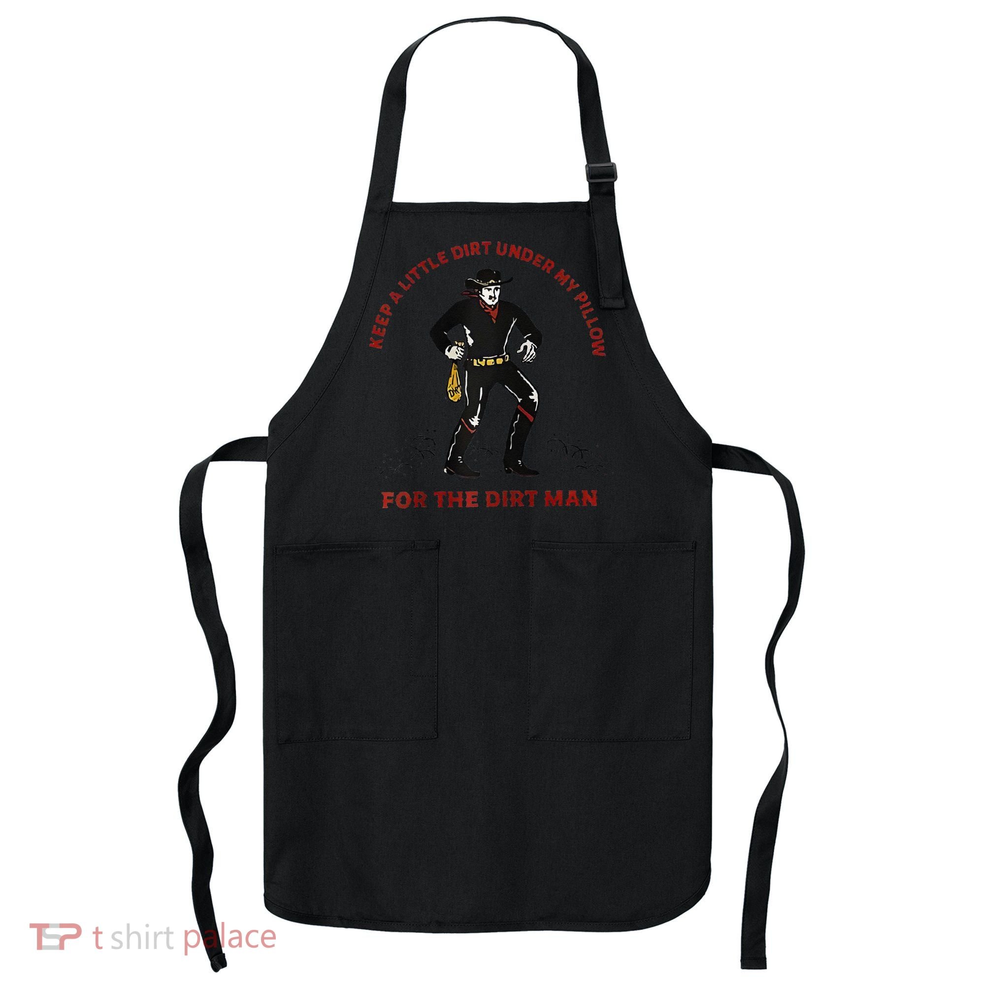 Keep Little Dirt Under My Pillow For The Dirt Man Raglan Baseball Apron