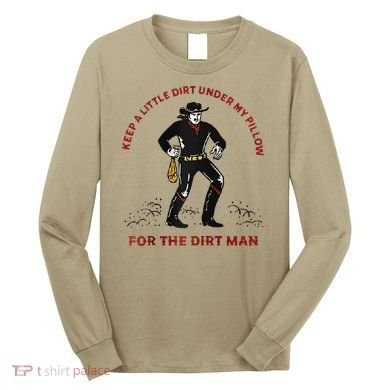 Keep Little Dirt Under My Pillow For The Dirt Man Raglan Baseball Long Sleeve Shirt