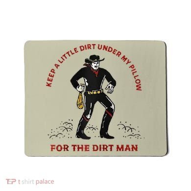 Keep Little Dirt Under My Pillow For The Dirt Man Raglan Baseball Mousepad