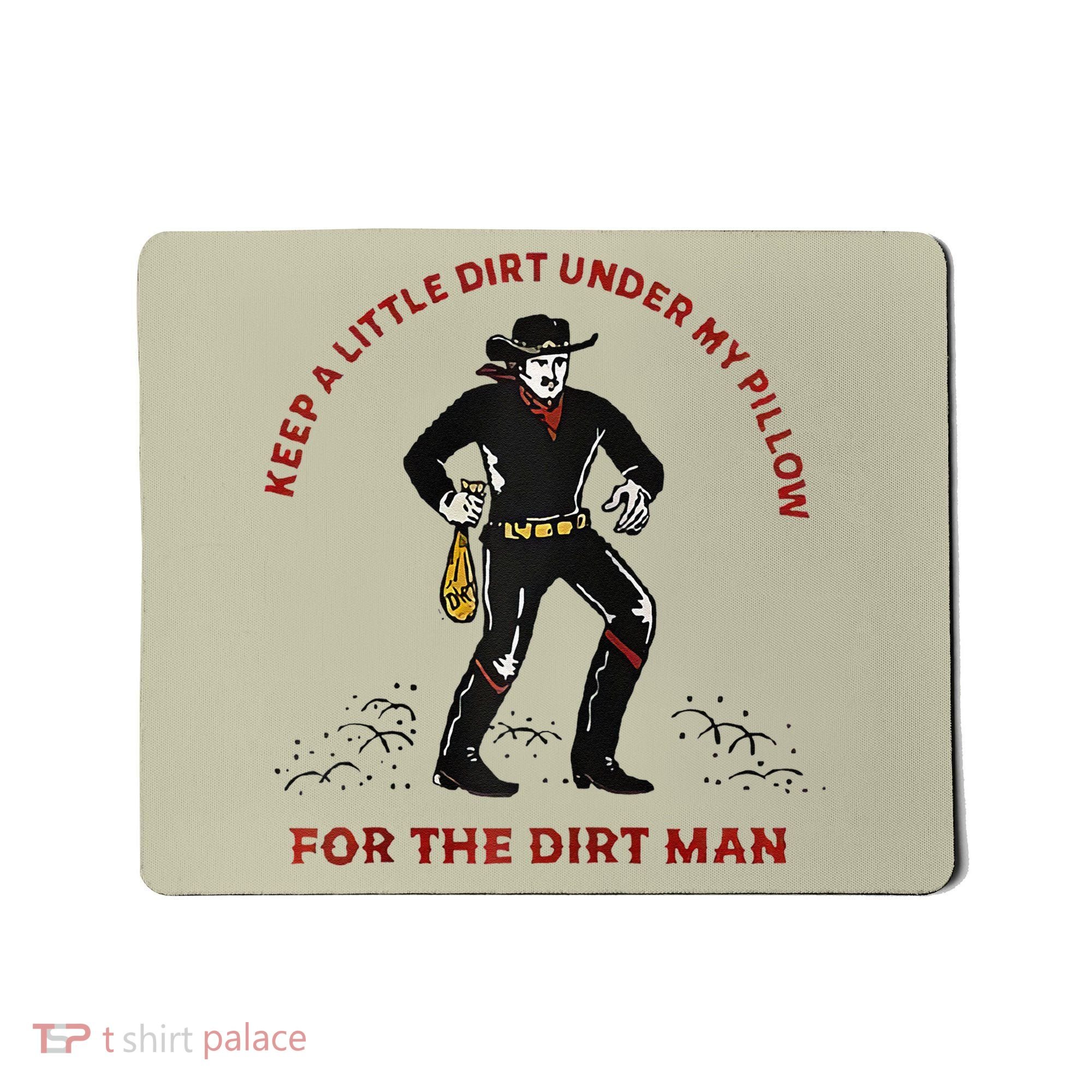 Keep Little Dirt Under My Pillow For The Dirt Man Raglan Baseball Mousepad