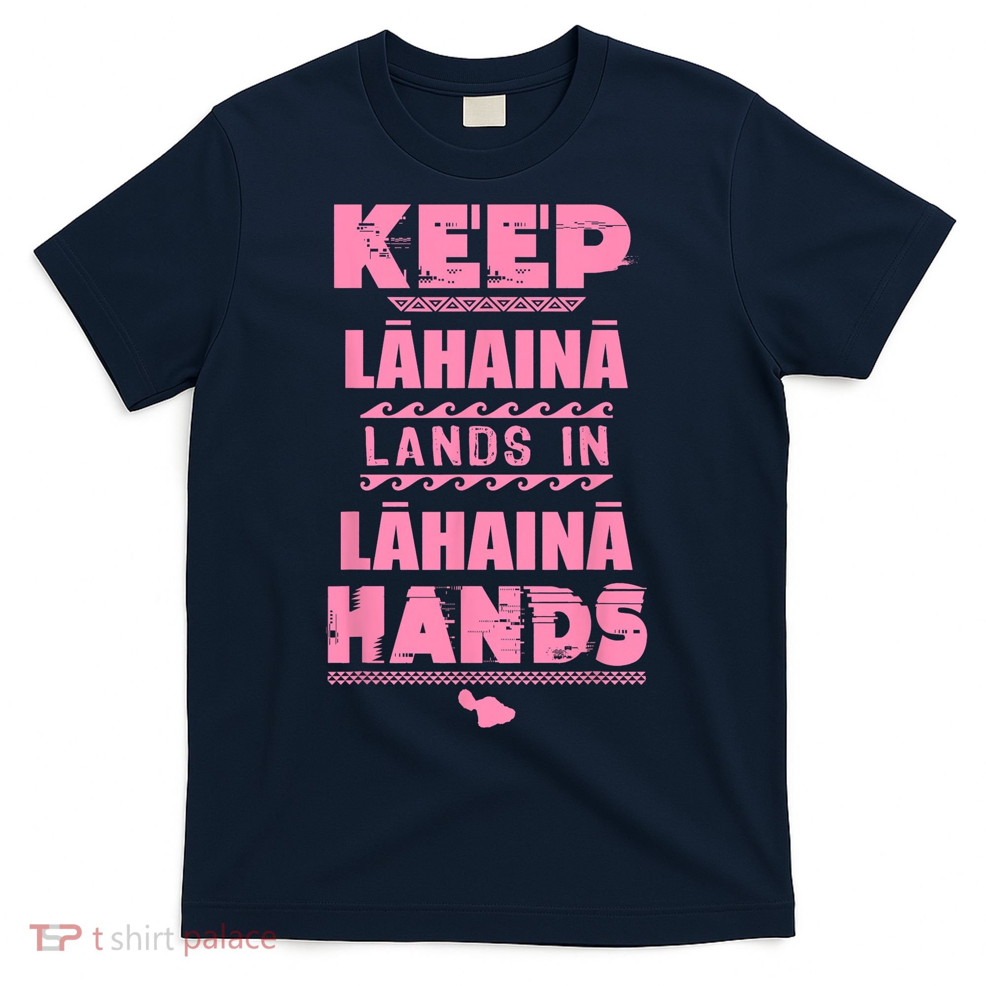 Keep Lahaina Lands In Lahaina Hands Pray For Maui Hawaii T-Shirt