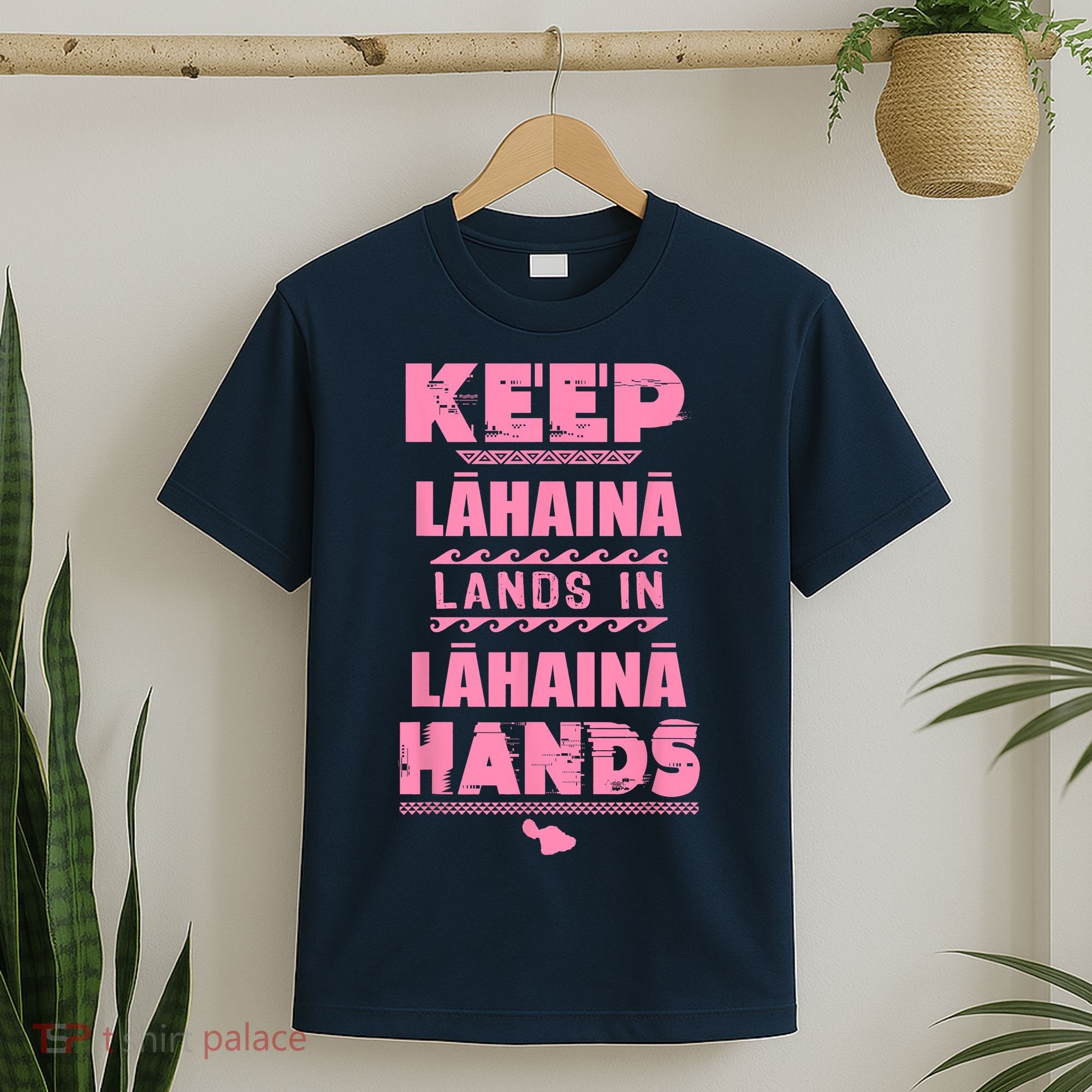 Keep Lahaina Lands In Lahaina Hands Pray For Maui Hawaii T-Shirt