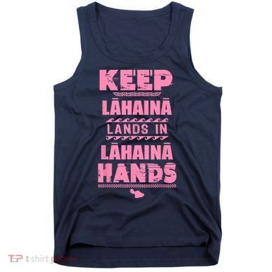 Keep Lahaina Lands In Lahaina Hands Pray For Maui Hawaii Tank Top