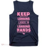 Keep Lahaina Lands In Lahaina Hands Pray For Maui Hawaii Tank Top thumb 0