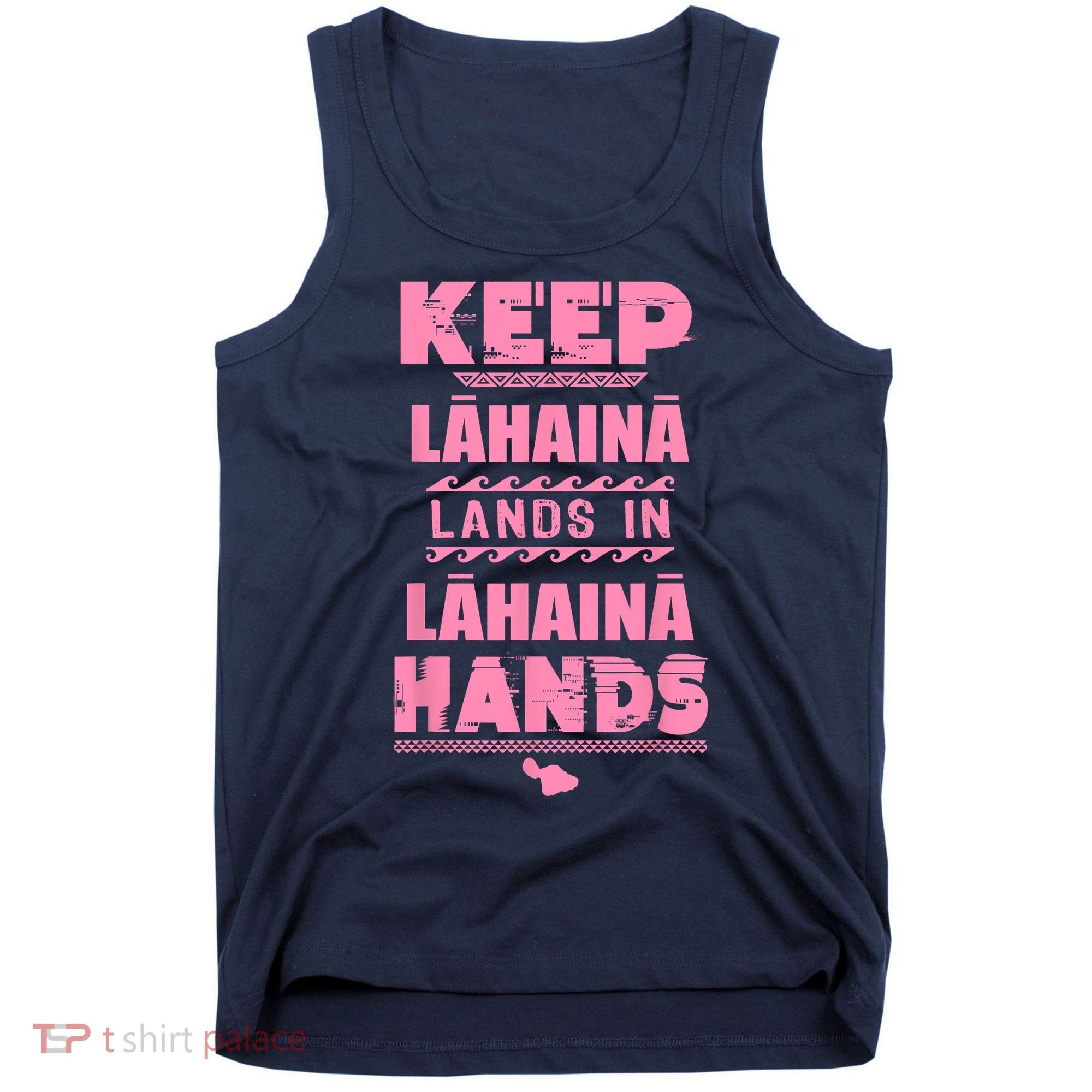 Keep Lahaina Lands In Lahaina Hands Pray For Maui Hawaii Tank Top