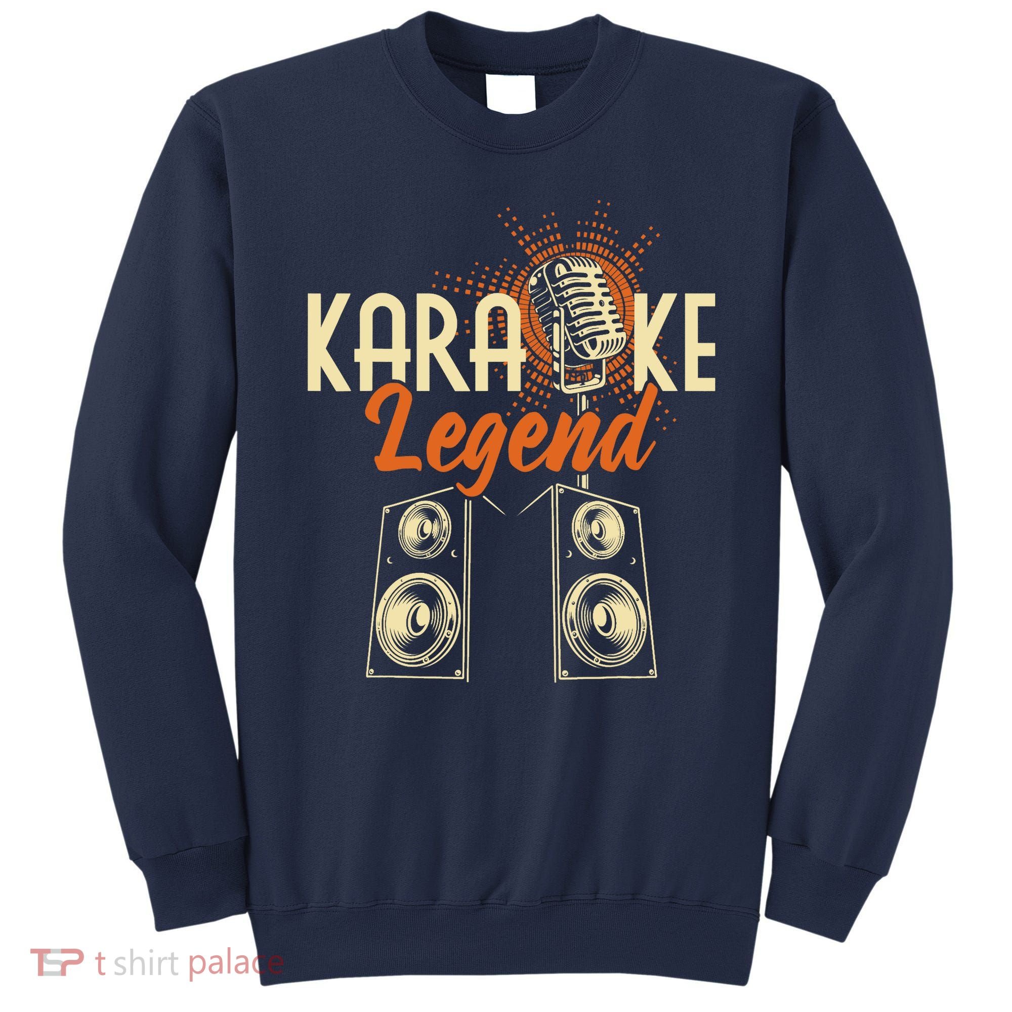 Karaoke Legend - Sing Music Bar Singer Singing Music Lover Sweatshirt