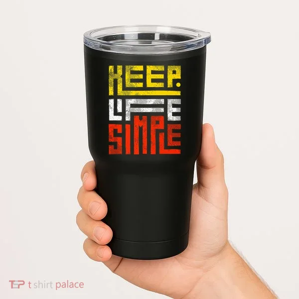Keep Life Simple  Tumbler