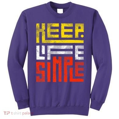 Keep Life Simple  Sweatshirt