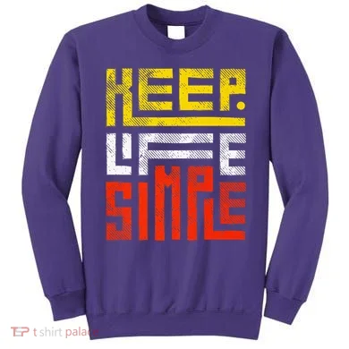 Keep Life Simple  Sweatshirt