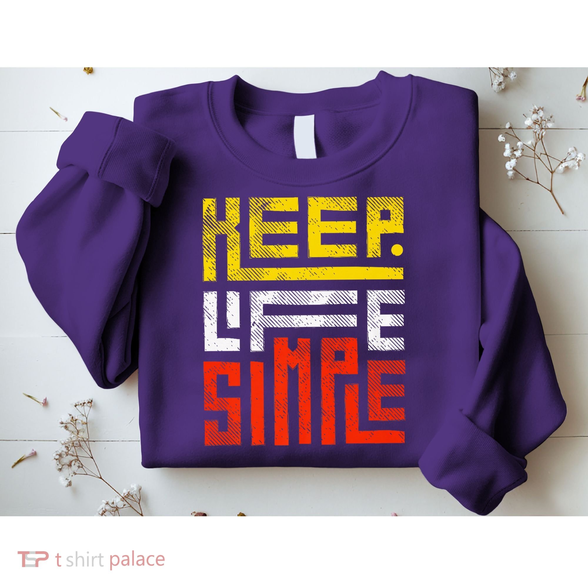 Keep Life Simple  Sweatshirt