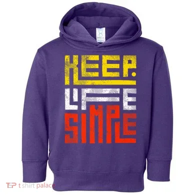 Keep Life Simple  Toddler Hoodie