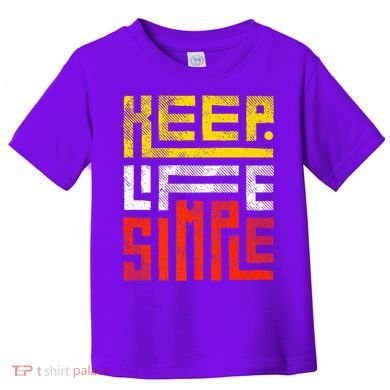 Keep Life Simple  Toddler T-Shirt