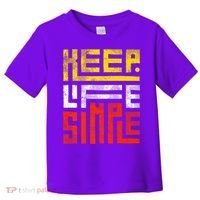 Keep Life Simple  Toddler T-Shirt thumb 0