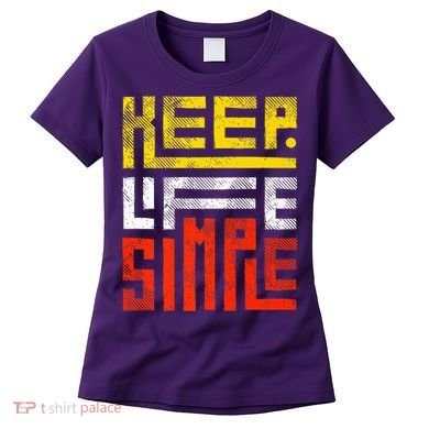 Keep Life Simple  Women's T-Shirt